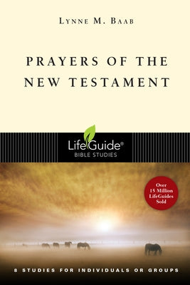 Prayers of the New Testament: 8 Studies for Individuals or Groups by Baab, Lynne M.