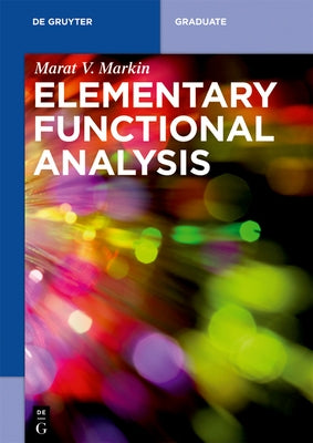 Elementary Functional Analysis by Markin, Marat V.