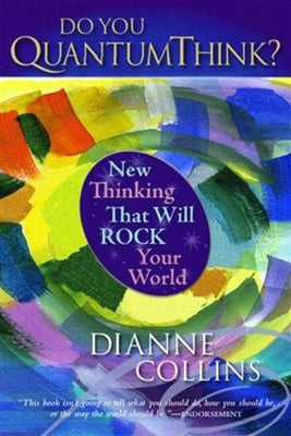 Do You QuantumThink?: New Thinking That Will Rock Your World by Collins, Dianne