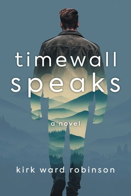 Timewall Speaks by Robinson, Kirk Ward