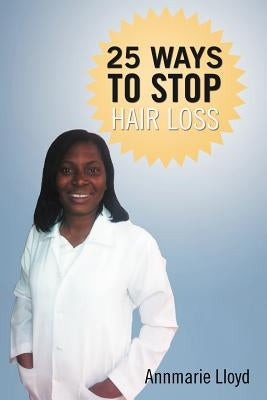 25 Ways to stop hair loss by Lloyd, Annmarie