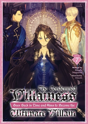 The Condemned Villainess Goes Back in Time and Aims to Become the Ultimate Villain (Light Novel) Vol. 7 by Narayama, Bakufu