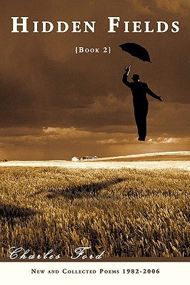 Hidden Fields: Book 2: New and Collected Poems 1982-2006 by Ford, Charles