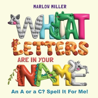 What Letters Are In Your Name by Miller, Marlow
