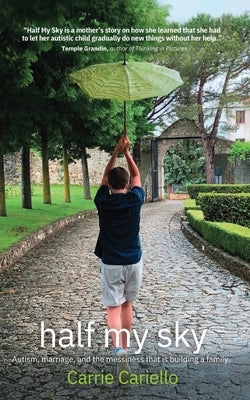 Half My Sky: Autism, marriage, and the messiness that is building a family. by Cariello, Carrie