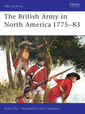 The British Army in North America 1775-83 by May, Robin