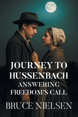 Journey to Hussenbach: Answering Freedom's Call by Nielsen, Bruce