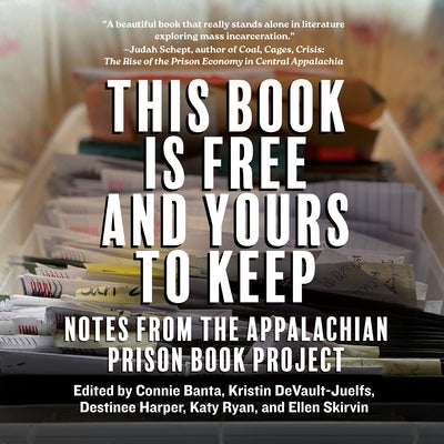 This Book Is Free and Yours to Keep: Notes from the Appalachian Prison Book Project by Banta, Connie