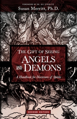 The Gift of Seeing Angels and Demons: A Handbook for Discerners of Spirits by Merritt, Susan