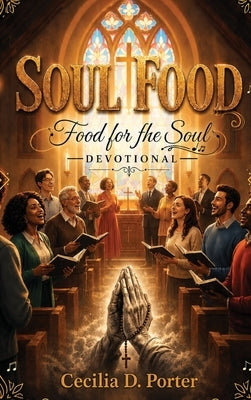 Soul Food: Food for the Soul by Porter, Cecilia D.