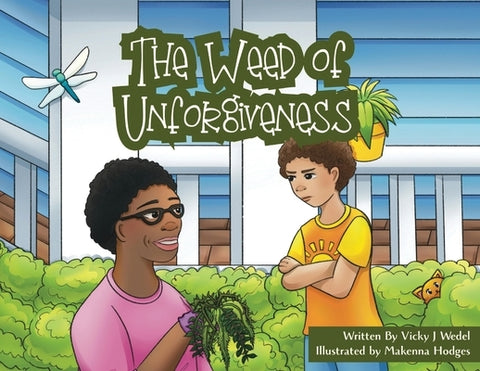 The Weed of Unforgiveness by Wedel, Vicky J.