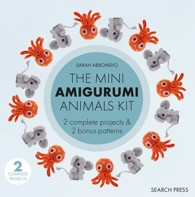 Mini Amigurumi Animals Kit: 2 Complete Projects & 2 Bonus Patterns by Abbondio, Sarah