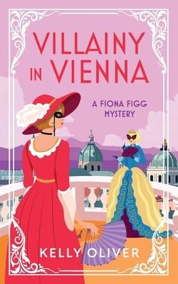 Villainy in Vienna by Oliver, Kelly