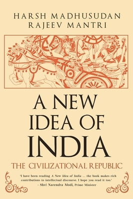 A New Idea of India: The Civilizational Republic by Madhusudan, Harsh