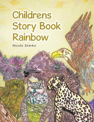 Childrens Story Book Rainbow by Starks, Nicole