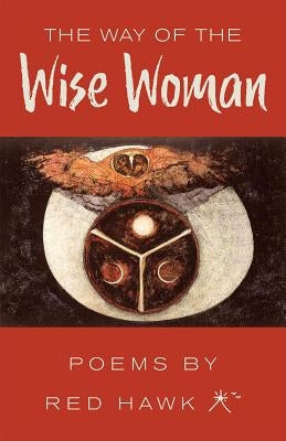 The Way of the Wise Woman by Red Hawk Ph. D.