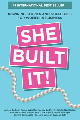 She Built It!: Inspiring Strategies and Stories for Women in Business by Sedran, Angela