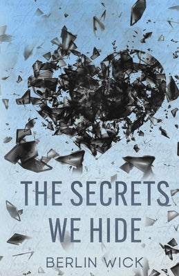 The Secrets We Hide by Wick, Berlin