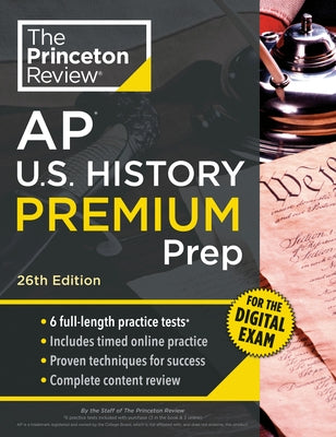 Princeton Review AP U.S. History Premium Prep, 26th Edition: 6 Practice Tests + Digital Practice Online + Content Review by The Princeton Review