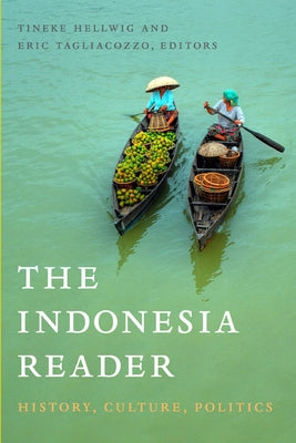 The Indonesia Reader: History, Culture, Politics by Hellwig, Tineke