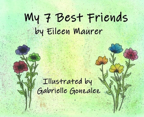 My 7 Best Friends by Maurer, Eileen Reno