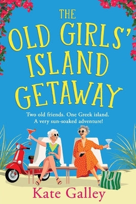 The Old Girls' Island Getaway by Galley, Kate