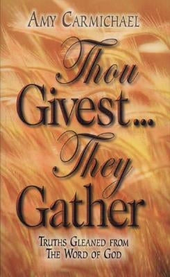 Thou Givest, They Gather by Carmichael, Amy