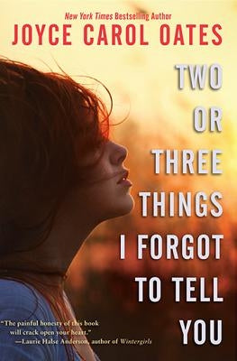 Two or Three Things I Forgot to Tell You by Oates, Joyce Carol