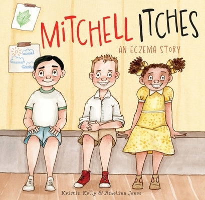 Mitchell Itches: An Eczema Story by Kelly, Kristin