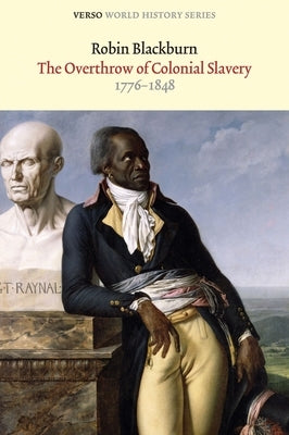 The Overthrow of Colonial Slavery: 1776-1848 by Blackburn, Robin