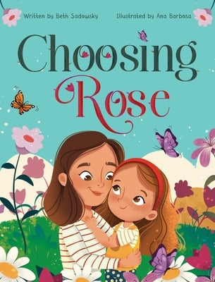 Choosing Rose by Sadowsky, Beth