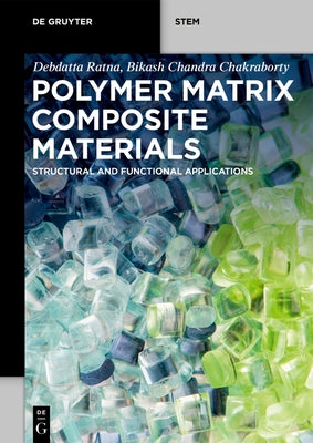 Polymer Matrix Composite Materials: Structural and Functional Applications by Ratna, Debdatta