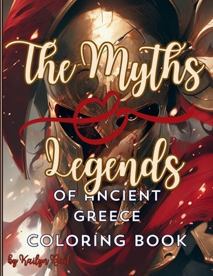 The Myths and Legends of Ancient Greece Coloring Book by Bail, Kailyn