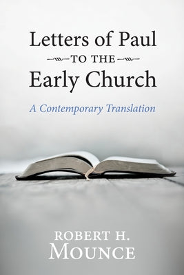 Letters of Paul to the Early Church: A Contemporary Translation by Mounce, Robert H.