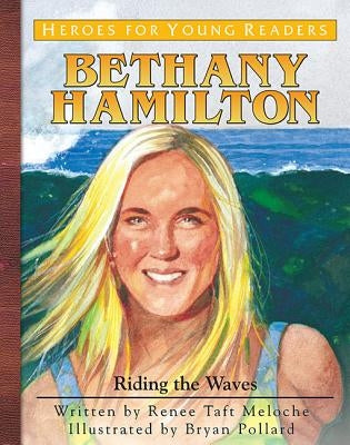 Bethany Hamilton: Riding the Waves by Meloche, Renee