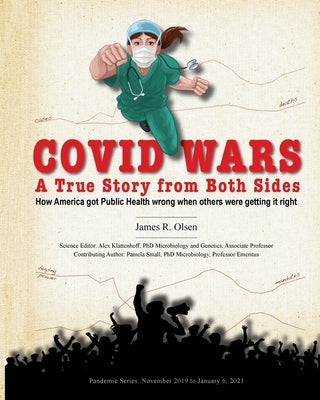 Covid Wars: A True Story from Both Sides by Olsen, James R.