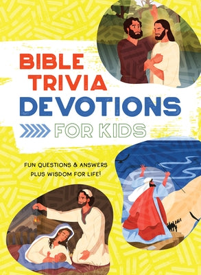 Bible Trivia Devotions for Kids: Fun Questions & Answers Plus Wisdom for Life! by Fioritto, Jessie