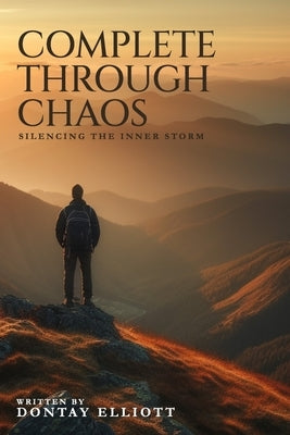 Complete Through Chaos by Elliott, Dontay