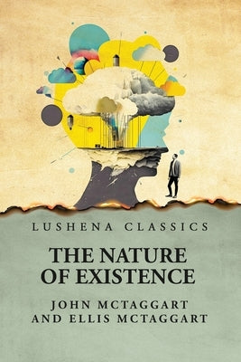 The Nature of Existence Volume 2 by John McTaggart and Ellis McTaggart