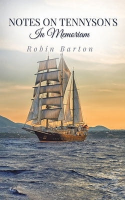 Notes on Tennyson's In Memoriam by Barton, Robin