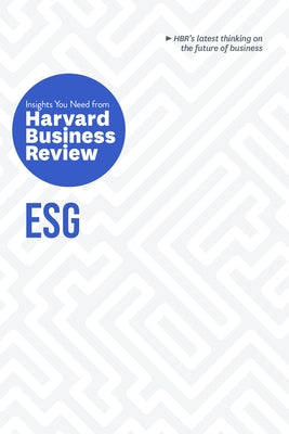 Esg: The Insights You Need from Harvard Business Review by Review, Harvard Business