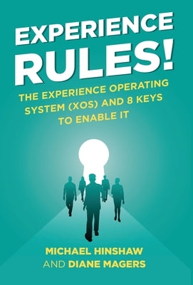 Experience Rules!: The Experience Operating System (XOS) and 8 Keys to Enable It by Hinshaw, Michael