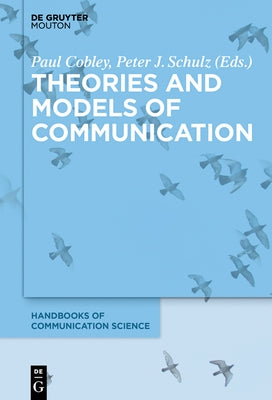 Theories and Models of Communication by Cobley, Paul