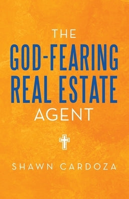The God-Fearing Real Estate Agent by Cardoza, Shawn