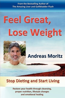 Feel Great, Lose Weight by Moritz, Andreas