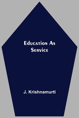 Education As Service by Krishnamurti, J.