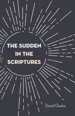 The Sudden in the Scriptures by Daube, David