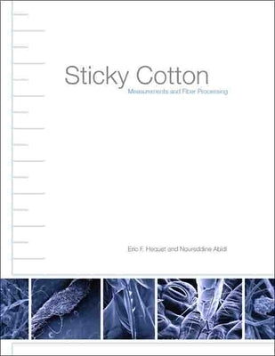 Sticky Cotton: Measurements and Fiber Processing by Hequet, Eric F.