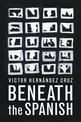 Beneath the Spanish by Hernandez Cruz, Victor