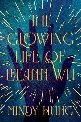 The Glowing Life of Leeann Wu by Hung, Mindy